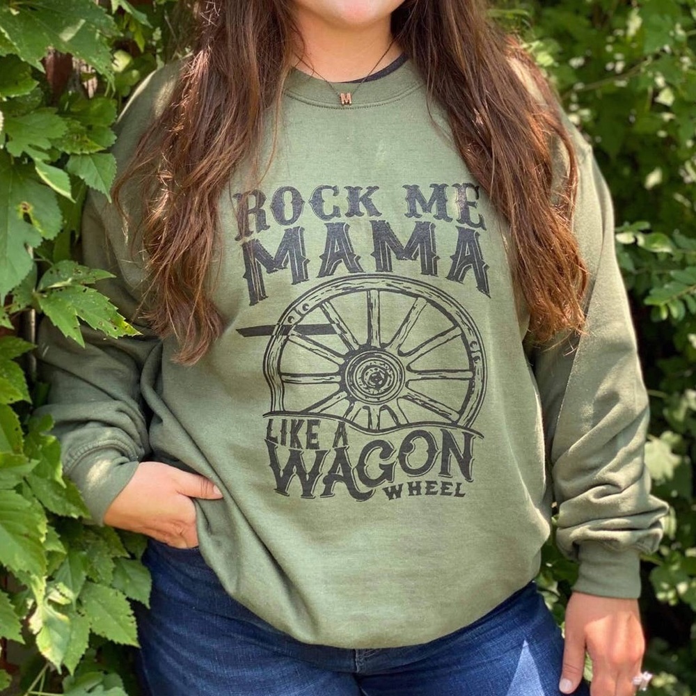 Rock Me Mama Sweatshirt Lyrics Wagon Wheel